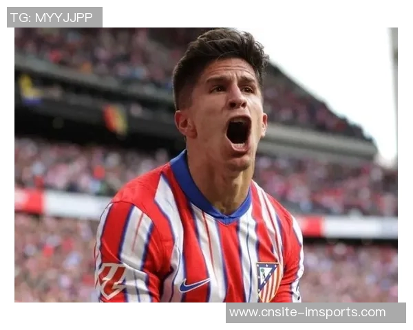 小西蒙尼崭露头角成为马竞阵中关键球员展现出显著进步